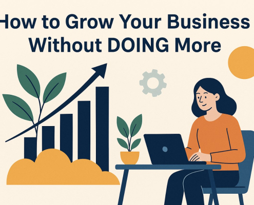 How to Grow Your Nusiness Without DOING More